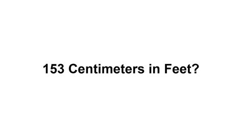 153 cm to feet|convert 153 cm to inches.